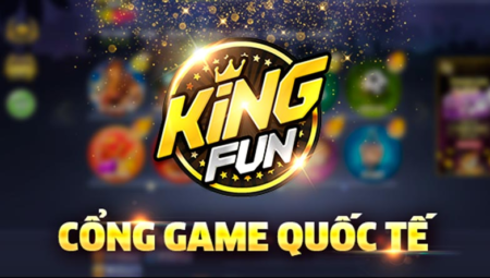KingFun – Cổng game bài đổi thưởng quốc tế uy tín nhất 2022
